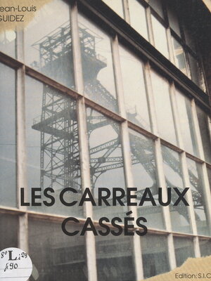 cover image of Les carreaux cassés (Le Nord, de Germinal à aujourd'hui)